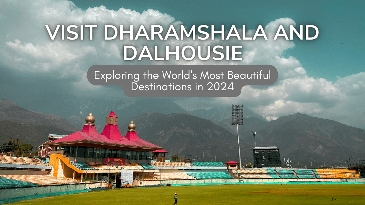 Visit Dharamshala and Dalhousie